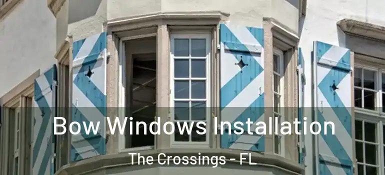  Bow Windows Installation The Crossings - FL