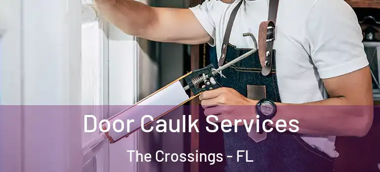  Door Caulk Services The Crossings - FL