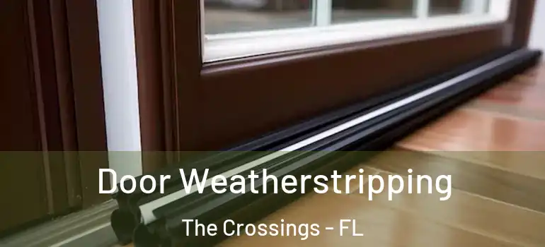  Door Weatherstripping The Crossings - FL
