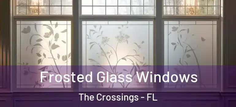 Frosted Glass Windows The Crossings - FL