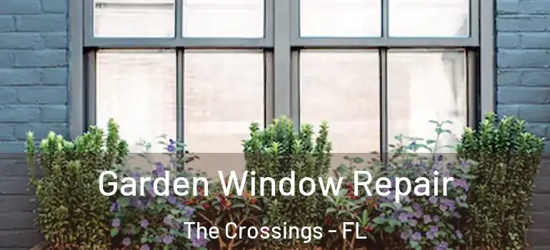  Garden Window Repair The Crossings - FL