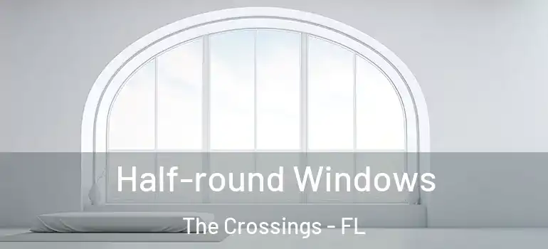  Half-round Windows The Crossings - FL