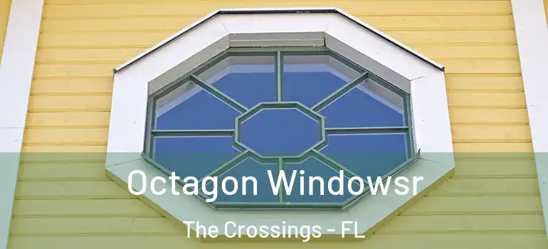  Octagon Windowsr The Crossings - FL
