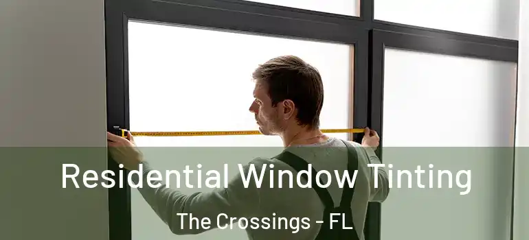  Residential Window Tinting The Crossings - FL