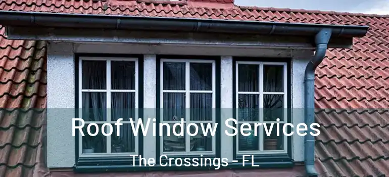  Roof Window Services The Crossings - FL
