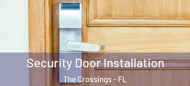  Security Door Installation The Crossings - FL