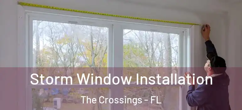  Storm Window Installation The Crossings - FL