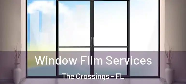  Window Film Services The Crossings - FL
