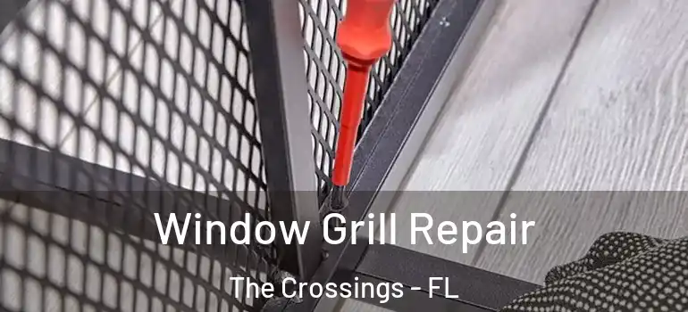  Window Grill Repair The Crossings - FL