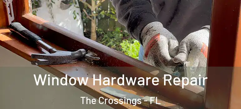  Window Hardware Repair The Crossings - FL