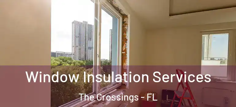  Window Insulation Services The Crossings - FL