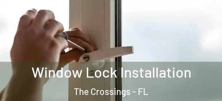  Window Lock Installation The Crossings - FL